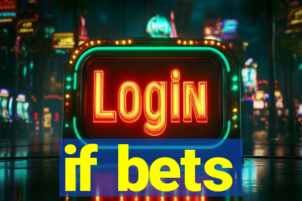 if bets